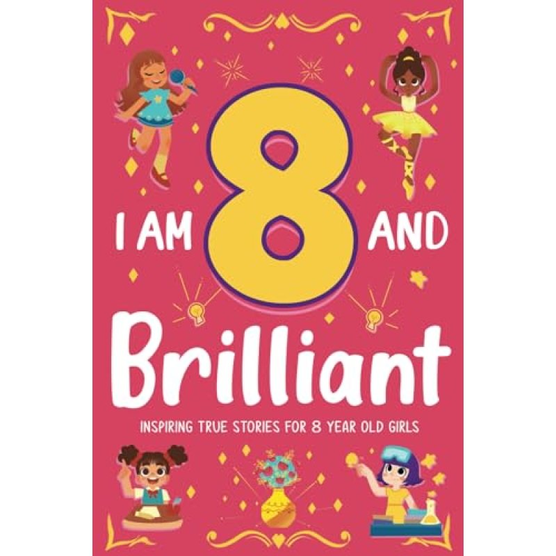 I Am 8 and Brilliant! Inspiring True Stories for…
