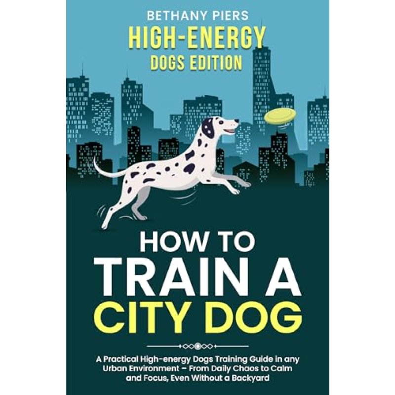 How to Train a City Dog: A Practical High-energy…