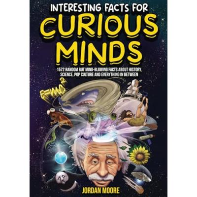 Fascinating Facts: 1572 Insights on History, Science, Pop Culture