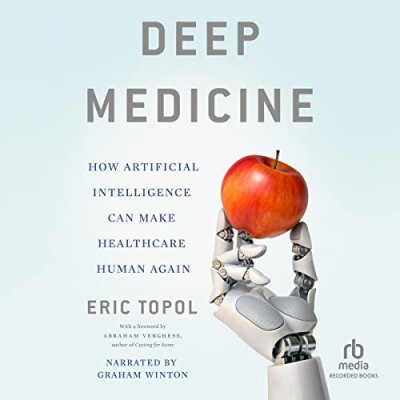 Deep Medicine: How Artificial Intelligence Can…