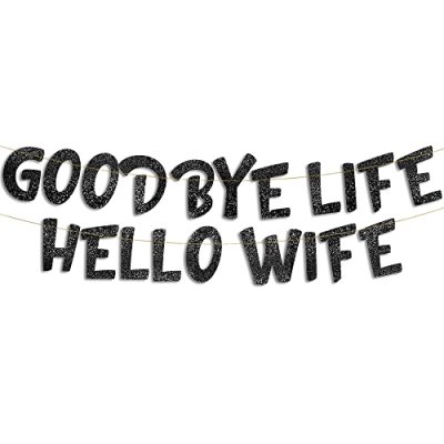 Goodbye Life Hello Wife Black Glitter Banner -…